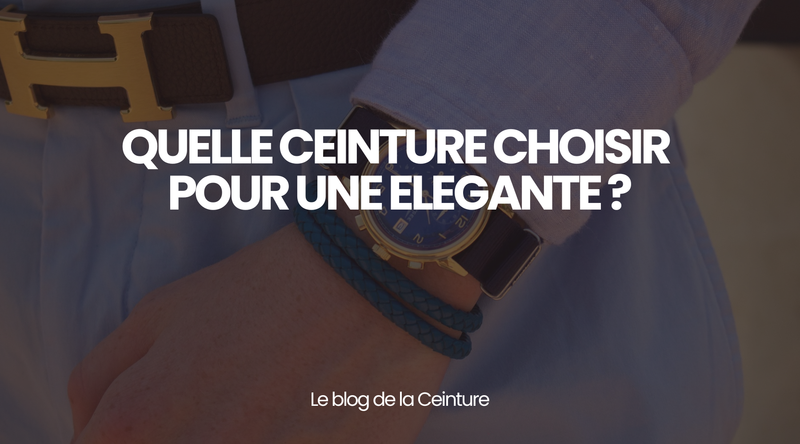Quelle ceinture choisir pour une tenue élégante ? - Le guide Le Monde de la Ceinture