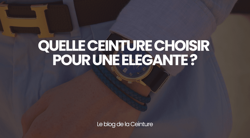 Quelle ceinture choisir pour une tenue élégante ? - Le guide Le Monde de la Ceinture - Le monde de la ceinture 